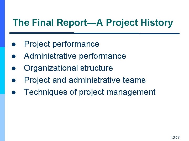 The Final Report—A Project History l l l Project performance Administrative performance Organizational structure