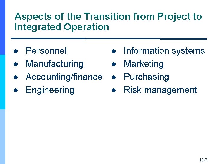 Aspects of the Transition from Project to Integrated Operation l l Personnel Manufacturing Accounting/finance