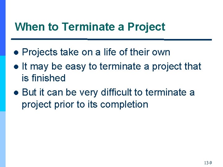 When to Terminate a Projects take on a life of their own l It