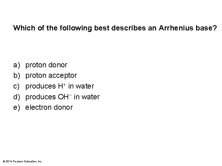 Which of the following best describes an Arrhenius base? a) b) c) d) e)