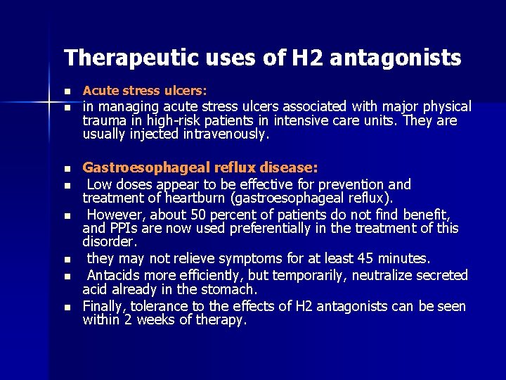 Therapeutic uses of H 2 antagonists n Acute stress ulcers: n in managing acute