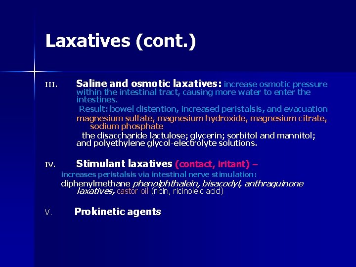 Laxatives (cont. ) III. Saline and osmotic laxatives: increase osmotic pressure IV. Stimulant laxatives