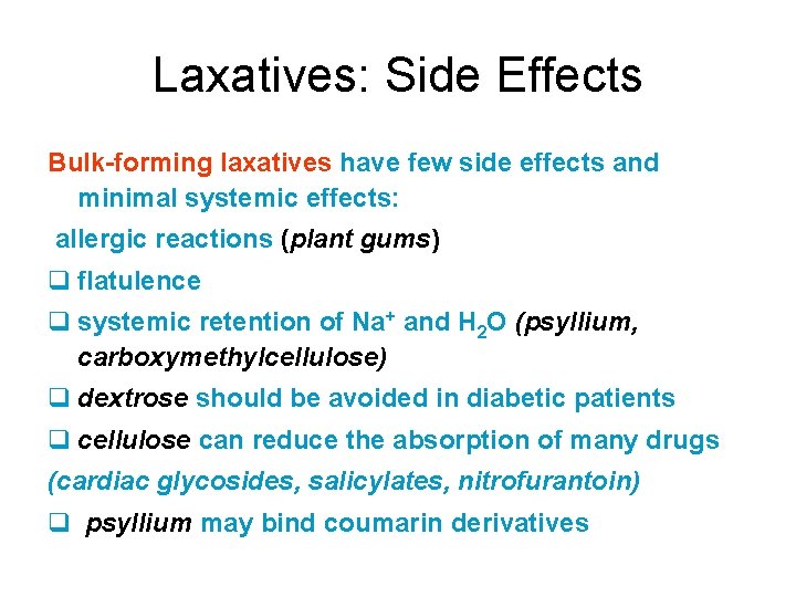 Laxatives: Side Effects Bulk-forming laxatives have few side effects and minimal systemic effects: allergic