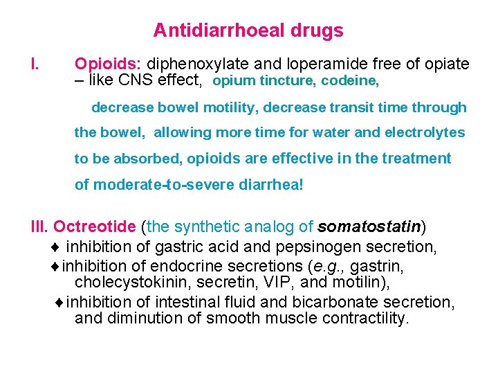 Antidiarrhoeal drugs I. Opioids: diphenoxylate and loperamide free of opiate – like CNS effect,