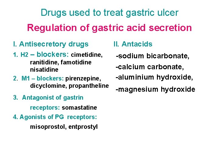 Drugs used to treat gastric ulcer Regulation of gastric acid secretion I. Antisecretory drugs