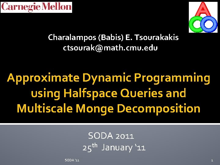 Charalampos (Babis) E. Tsourakakis ctsourak@math. cmu. edu Approximate Dynamic Programming using Halfspace Queries and