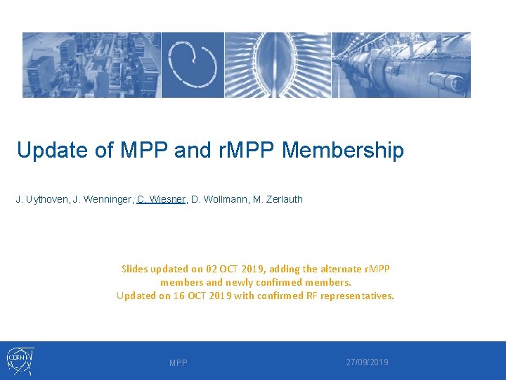 Update of MPP and r. MPP Membership J. Uythoven, J. Wenninger, C. Wiesner, D.