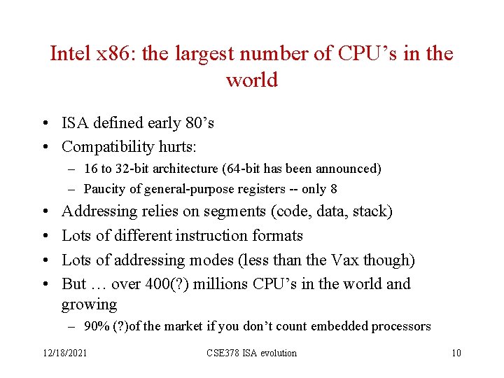 Intel x 86: the largest number of CPU’s in the world • ISA defined
