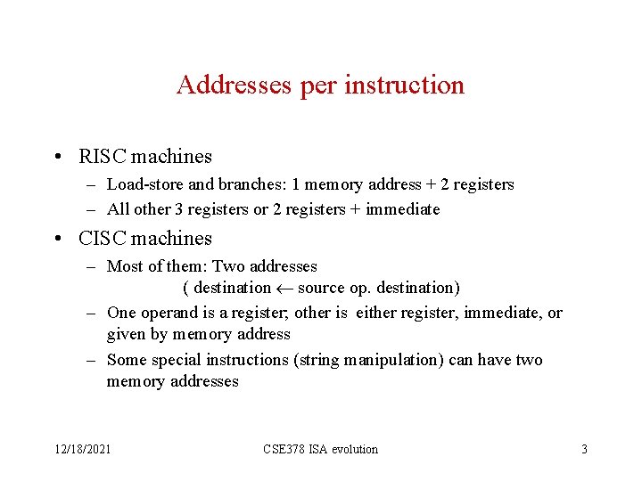 Addresses per instruction • RISC machines – Load-store and branches: 1 memory address +