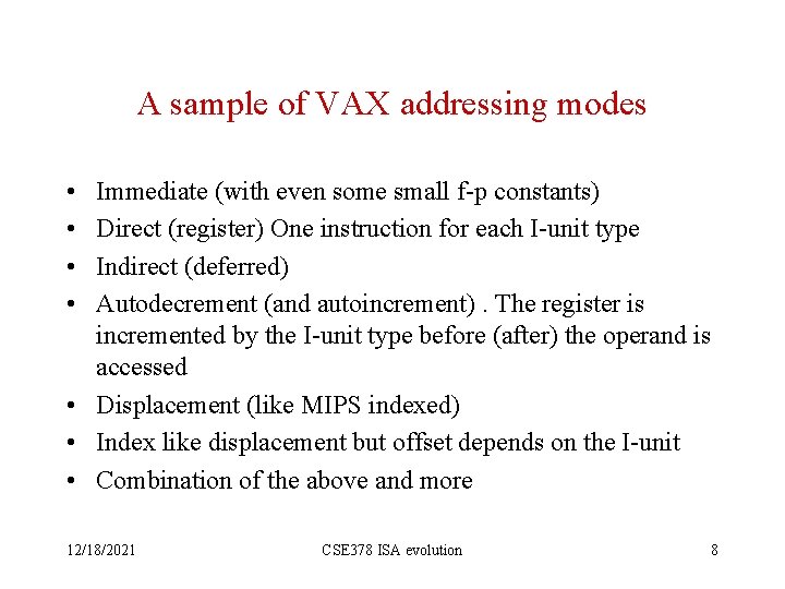 A sample of VAX addressing modes • • Immediate (with even some small f-p