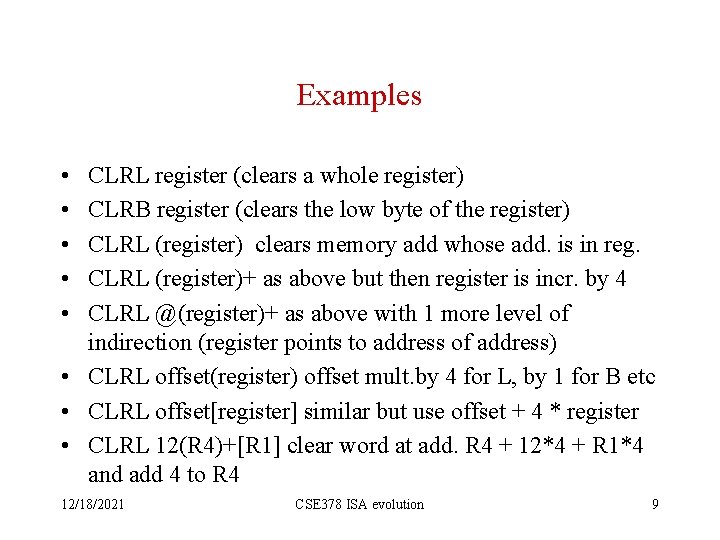 Examples • • • CLRL register (clears a whole register) CLRB register (clears the