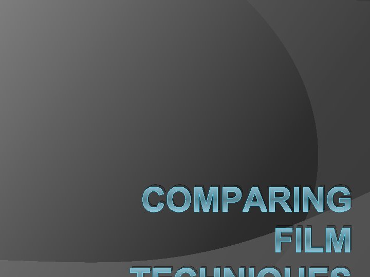 Compare Movie Tutorial COMPARING FILM What are film techniques Watch the