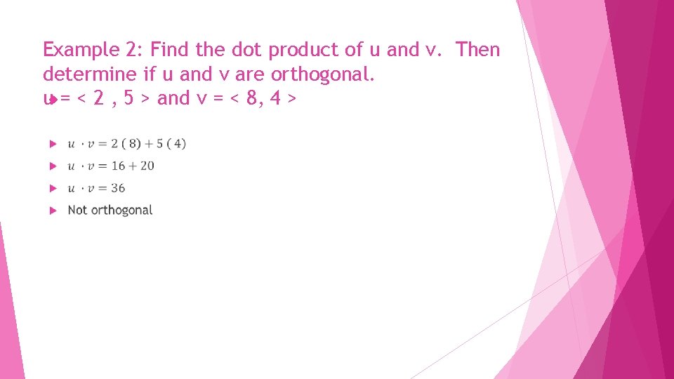 Example 2: Find the dot product of u and v. Then determine if u