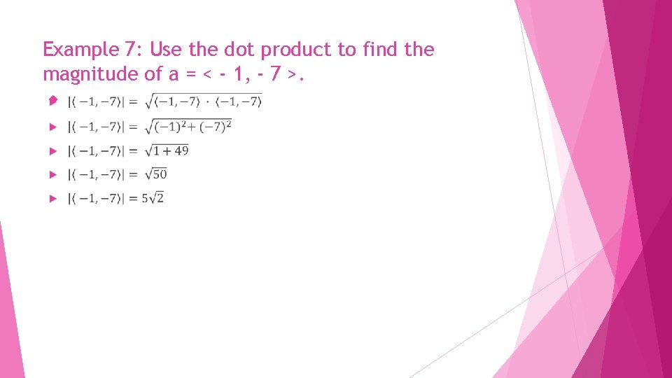 Example 7: Use the dot product to find the magnitude of a = <