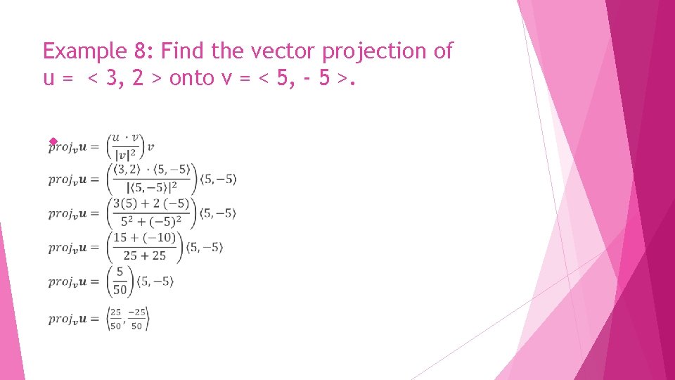 Example 8: Find the vector projection of u = < 3, 2 > onto