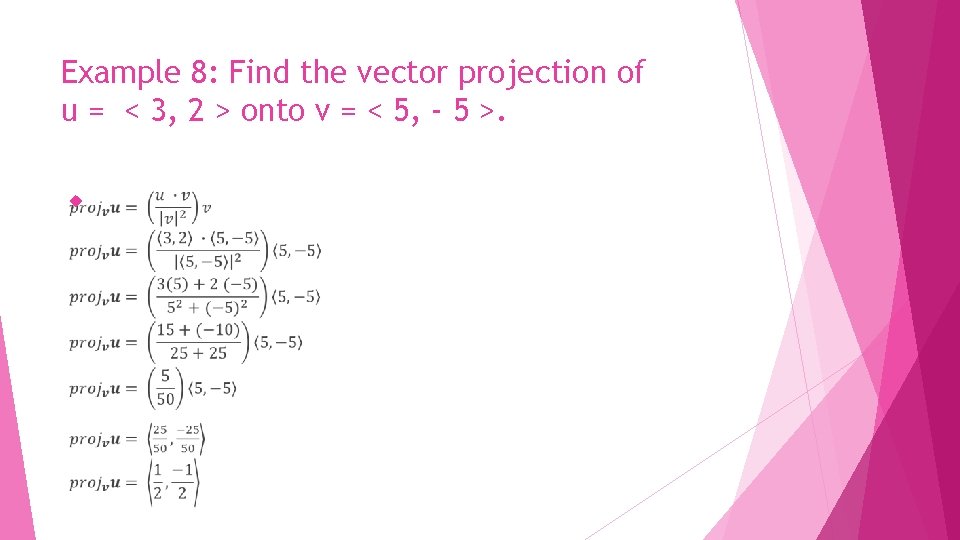 Example 8: Find the vector projection of u = < 3, 2 > onto