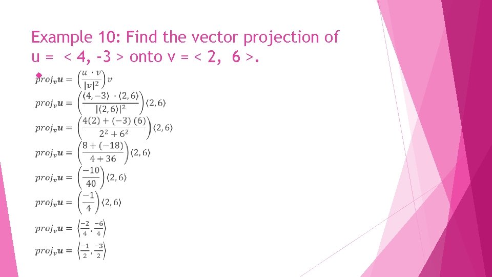 Example 10: Find the vector projection of u = < 4, -3 > onto