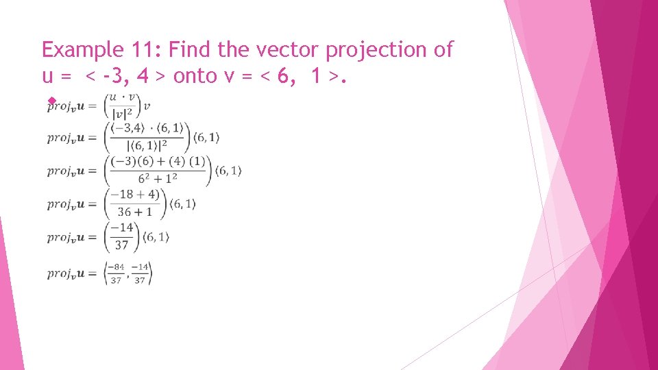 Example 11: Find the vector projection of u = < -3, 4 > onto