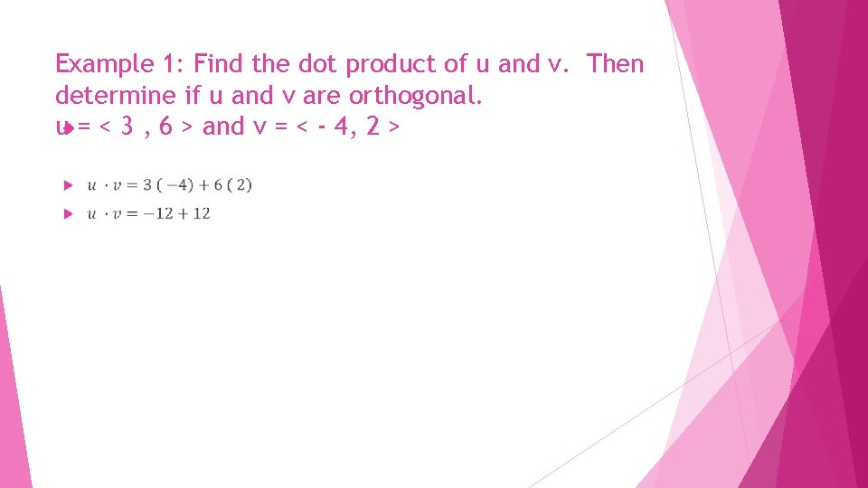 Example 1: Find the dot product of u and v. Then determine if u