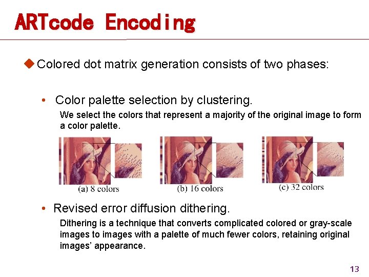 ARTcode Encoding u Colored dot matrix generation consists of two phases: • Color palette ARTcode Encoding u Colored dot matrix generation consists of two phases: • Color palette