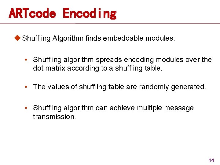 ARTcode Encoding u Shuffling Algorithm finds embeddable modules: • Shuffling algorithm spreads encoding modules ARTcode Encoding u Shuffling Algorithm finds embeddable modules: • Shuffling algorithm spreads encoding modules