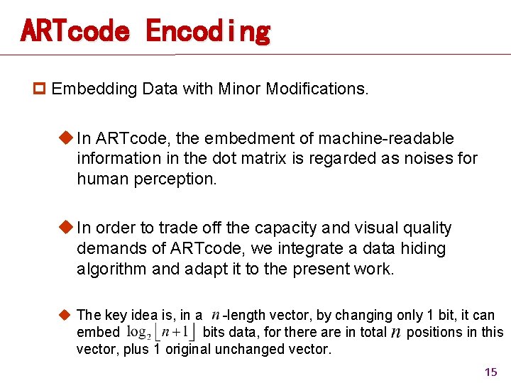 ARTcode Encoding p Embedding Data with Minor Modifications. u In ARTcode, the embedment of ARTcode Encoding p Embedding Data with Minor Modifications. u In ARTcode, the embedment of