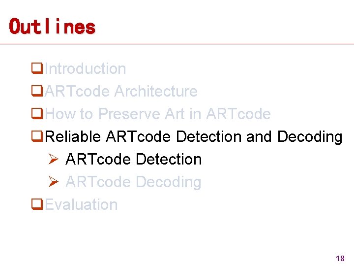 Outlines q. Introduction q. ARTcode Architecture q. How to Preserve Art in ARTcode q. Outlines q. Introduction q. ARTcode Architecture q. How to Preserve Art in ARTcode q.
