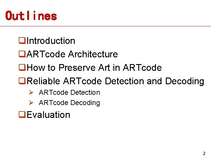 Outlines q. Introduction q. ARTcode Architecture q. How to Preserve Art in ARTcode q. Outlines q. Introduction q. ARTcode Architecture q. How to Preserve Art in ARTcode q.