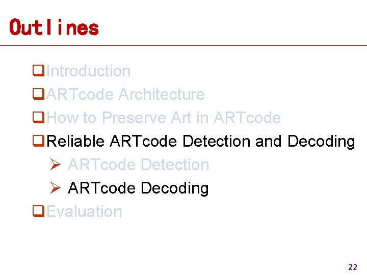Outlines q. Introduction q. ARTcode Architecture q. How to Preserve Art in ARTcode q. Outlines q. Introduction q. ARTcode Architecture q. How to Preserve Art in ARTcode q.
