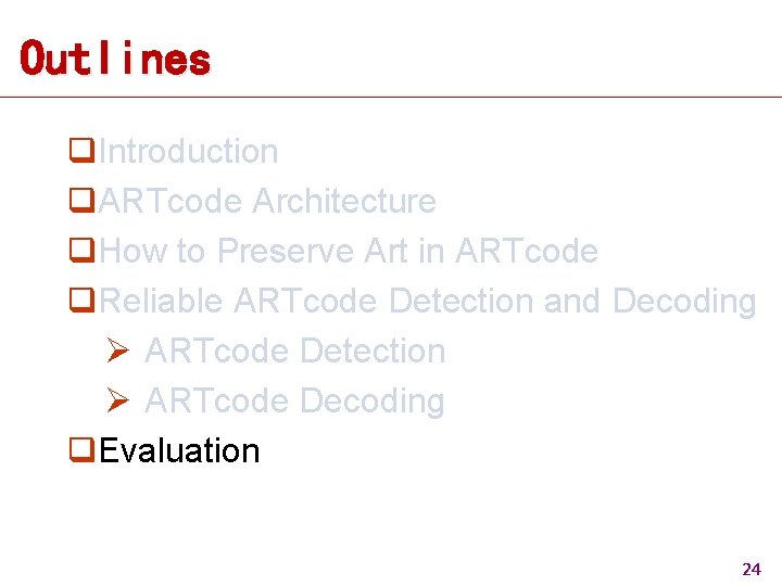 Outlines q. Introduction q. ARTcode Architecture q. How to Preserve Art in ARTcode q. Outlines q. Introduction q. ARTcode Architecture q. How to Preserve Art in ARTcode q.