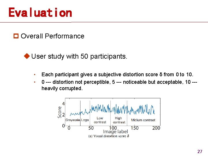 Evaluation p Overall Performance u User study with 50 participants. • • Each participant Evaluation p Overall Performance u User study with 50 participants. • • Each participant