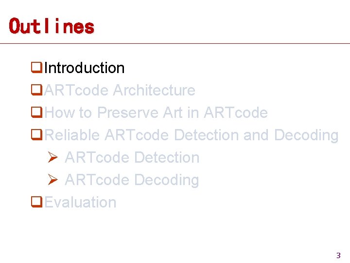 Outlines q. Introduction q. ARTcode Architecture q. How to Preserve Art in ARTcode q. Outlines q. Introduction q. ARTcode Architecture q. How to Preserve Art in ARTcode q.