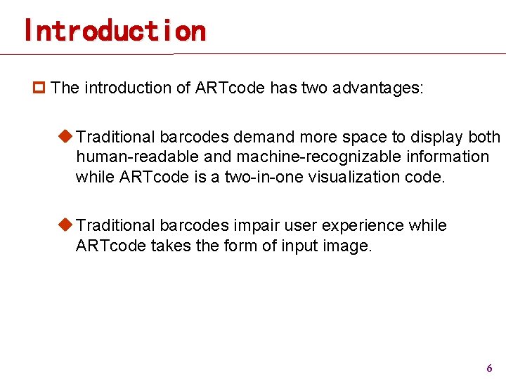 Introduction p The introduction of ARTcode has two advantages: u Traditional barcodes demand more Introduction p The introduction of ARTcode has two advantages: u Traditional barcodes demand more