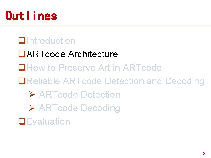 Outlines q. Introduction q. ARTcode Architecture q. How to Preserve Art in ARTcode q. Outlines q. Introduction q. ARTcode Architecture q. How to Preserve Art in ARTcode q.
