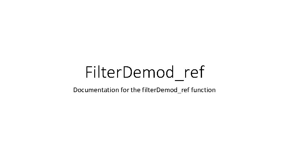 Filter. Demod_ref Documentation for the filter. Demod_ref function 