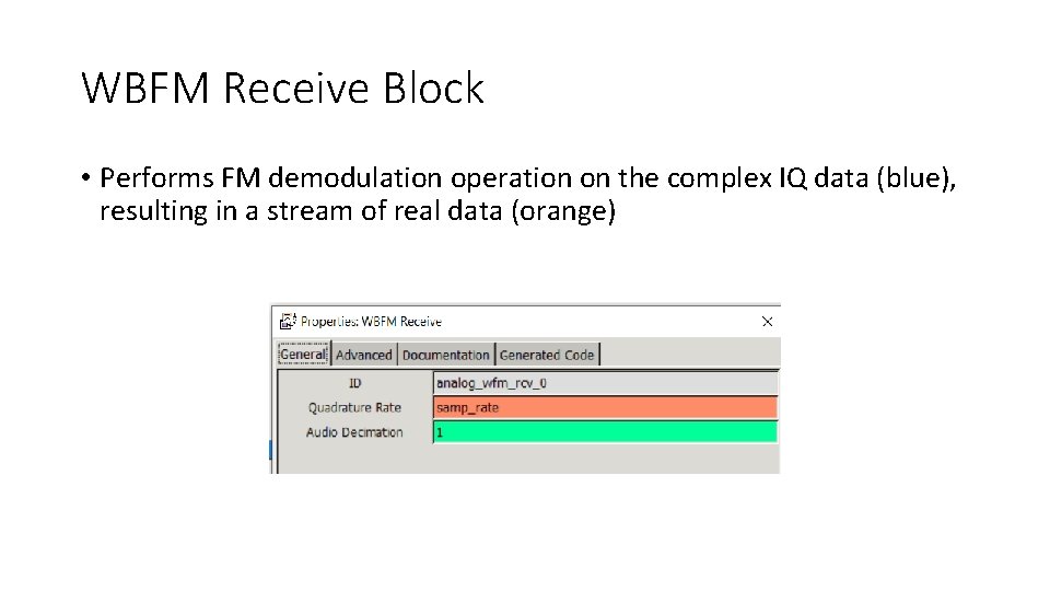 WBFM Receive Block • Performs FM demodulation operation on the complex IQ data (blue),