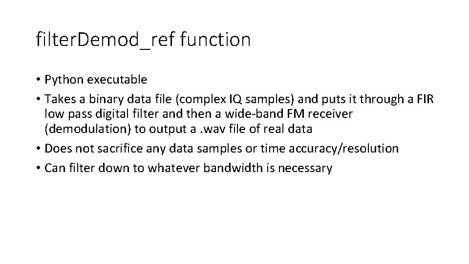 filter. Demod_ref function • Python executable • Takes a binary data file (complex IQ