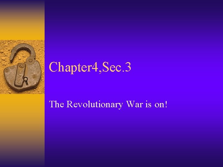 Chapter 4 Sec 3 The Revolutionary War is