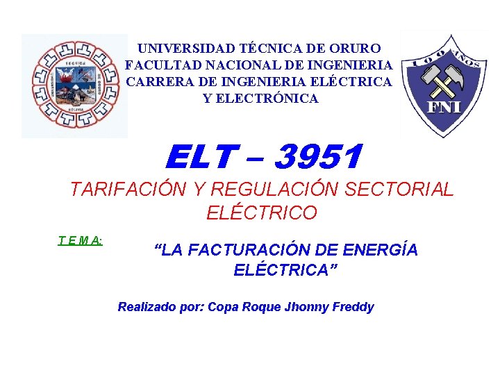 UNIVERSIDAD TÉCNICA DE ORURO FACULTAD NACIONAL DE INGENIERIA CARRERA DE INGENIERIA ELÉCTRICA Y ELECTRÓNICA