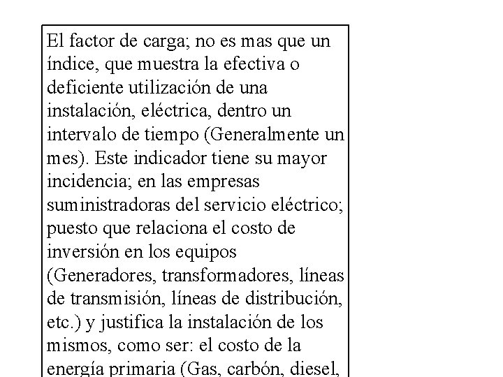 El factor de carga; no es mas que un índice, que muestra la efectiva