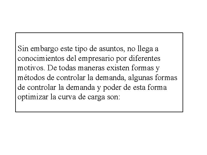 Sin embargo este tipo de asuntos, no llega a conocimientos del empresario por diferentes