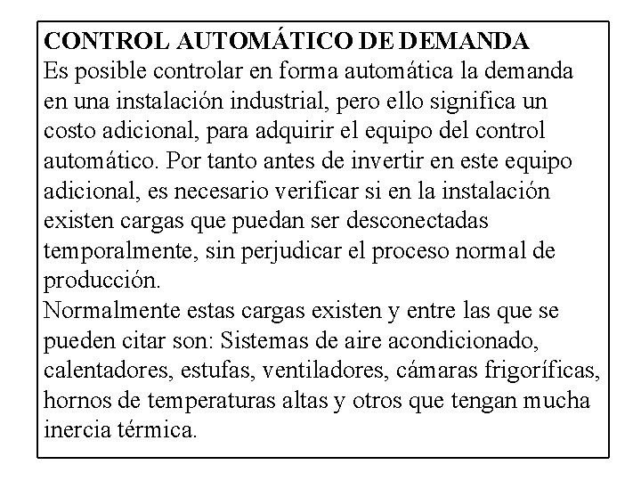 CONTROL AUTOMÁTICO DE DEMANDA Es posible controlar en forma automática la demanda en una