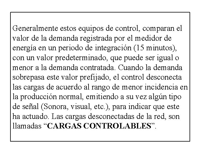 Generalmente estos equipos de control, comparan el valor de la demanda registrada por el