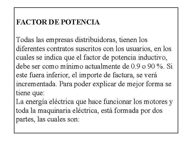 FACTOR DE POTENCIA Todas las empresas distribuidoras, tienen los diferentes contratos suscritos con los