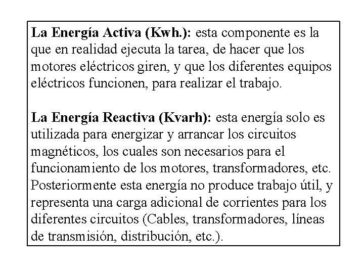 La Energía Activa (Kwh. ): esta componente es la que en realidad ejecuta la