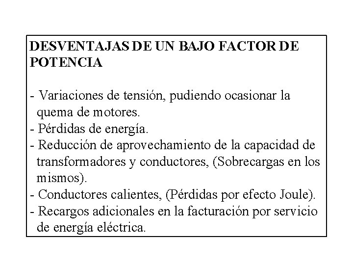 DESVENTAJAS DE UN BAJO FACTOR DE POTENCIA - Variaciones de tensión, pudiendo ocasionar la