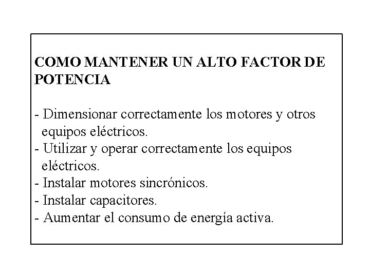 COMO MANTENER UN ALTO FACTOR DE POTENCIA - Dimensionar correctamente los motores y otros