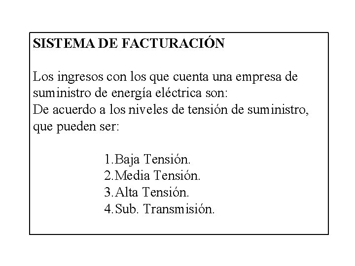 SISTEMA DE FACTURACIÓN Los ingresos con los que cuenta una empresa de suministro de