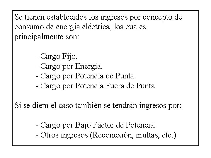 Se tienen establecidos los ingresos por concepto de consumo de energía eléctrica, los cuales