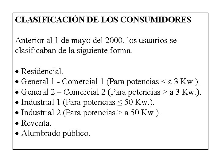 CLASIFICACIÓN DE LOS CONSUMIDORES Anterior al 1 de mayo del 2000, los usuarios se